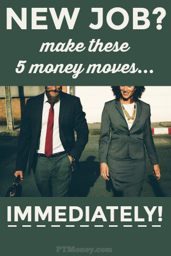 5 Money Moves to Make [Immediately] After You Get a New Job