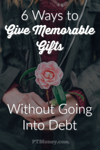 6 Ways to Give Memorable Gifts (Without Going Into Debt)
