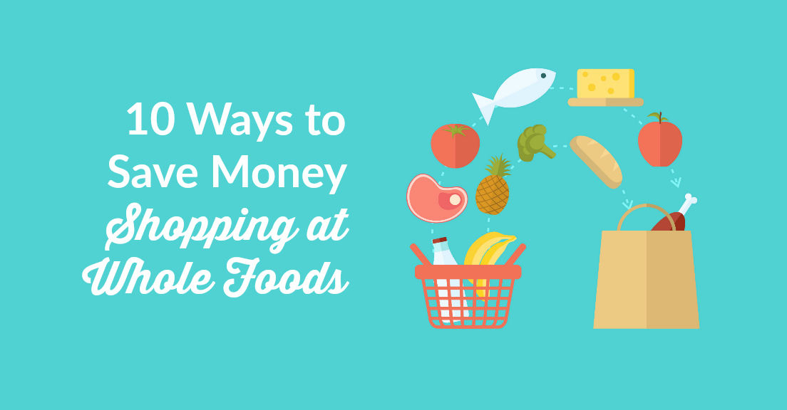 Save Money Shopping Whole Foods