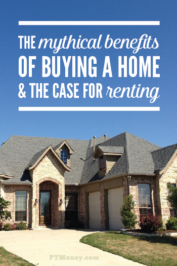 The Mythical Benefits of Buying a Home and the Case for Renting