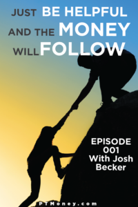 Just Be Helpful and the Money Will Follow with Joshua Becker
