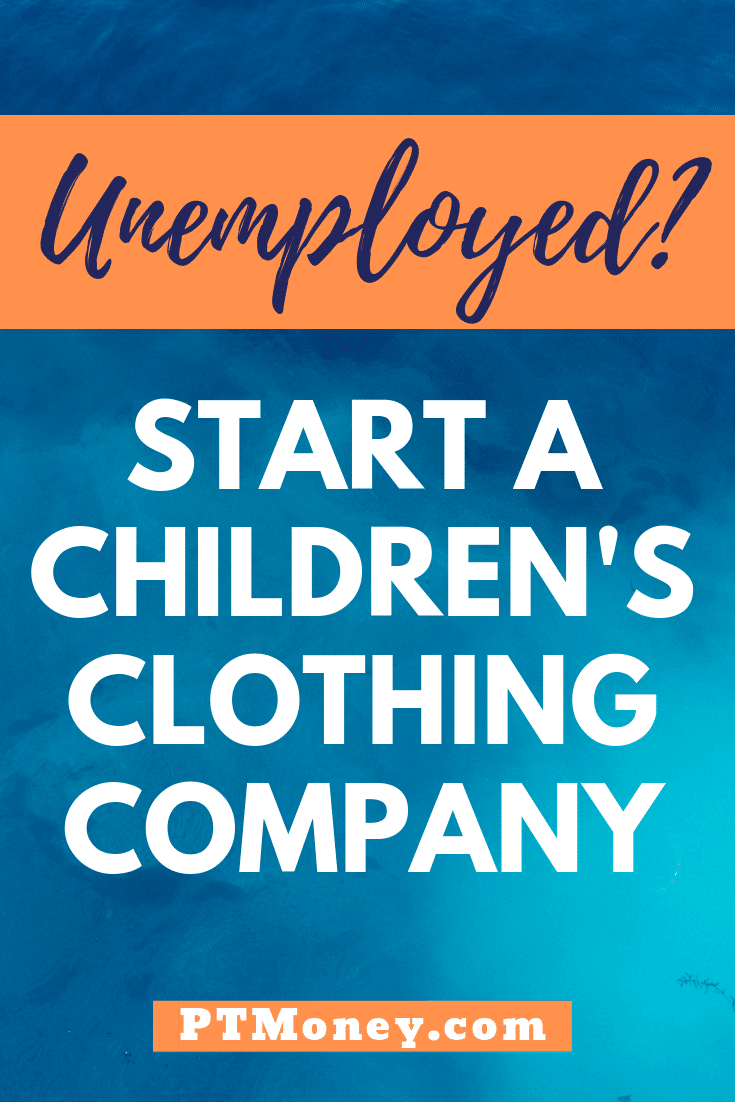 Unemployed? Start a Children's Clothing Company